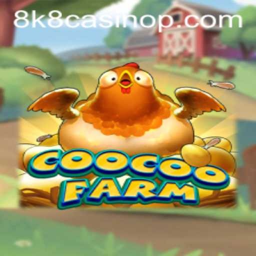 Exploring the Exciting World of CooCooFarm with 8K8 Casino