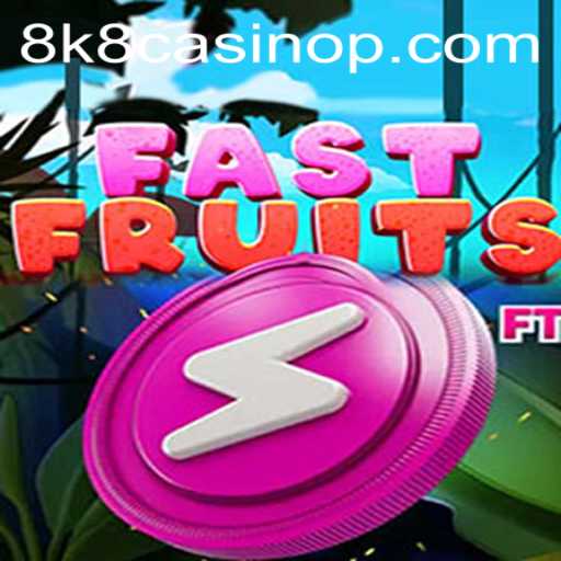 FastFruits: An Exciting New Addition to the 8k8 Casino