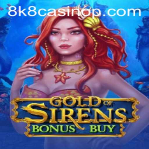 Exploring the Exciting World of GoldofSirensBonusBuy at 8k8 Casino
