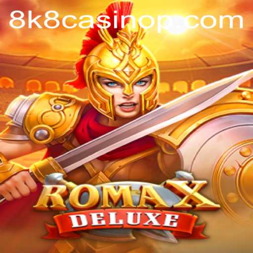 Explore RomaXDeluxe: The Latest Sensation at 8k8 Casino