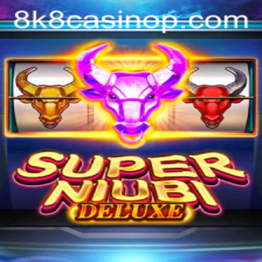 Discover the Thrills of SuperNiubiDeluxe at 8K8 Casino