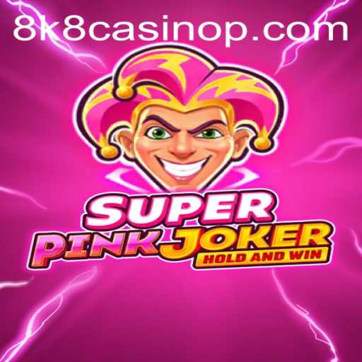Dive into the World of SuperPinkJoker: An 8K8 Casino Adventure