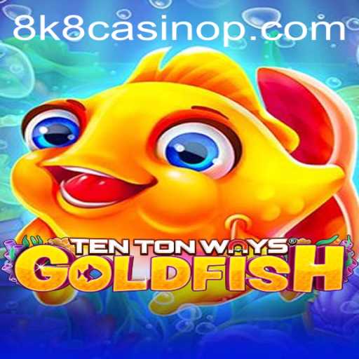 Dive into the Exciting World of TenTonWaysGoldfish with 8k8 Casino