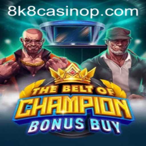 Exploring TheBeltOfChampionBonusBuy at 8k8 Casino: A New Era in Gaming