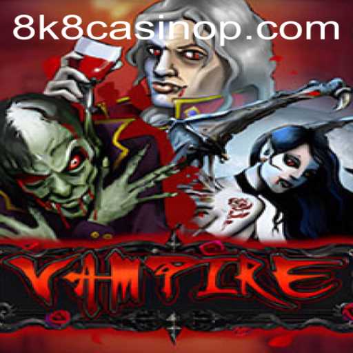 Exploring the Thrills of Vampire in 8k8 Casino